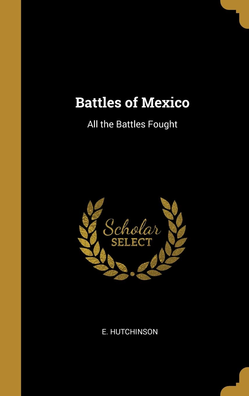 Battles of Mexico: All the Battles Fought Contemporary literature