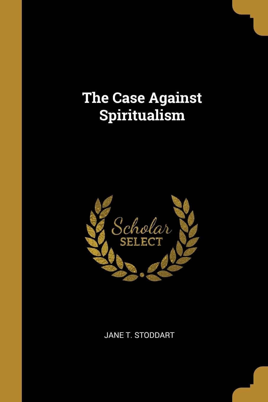 The Case Against Spiritualism Politics & History