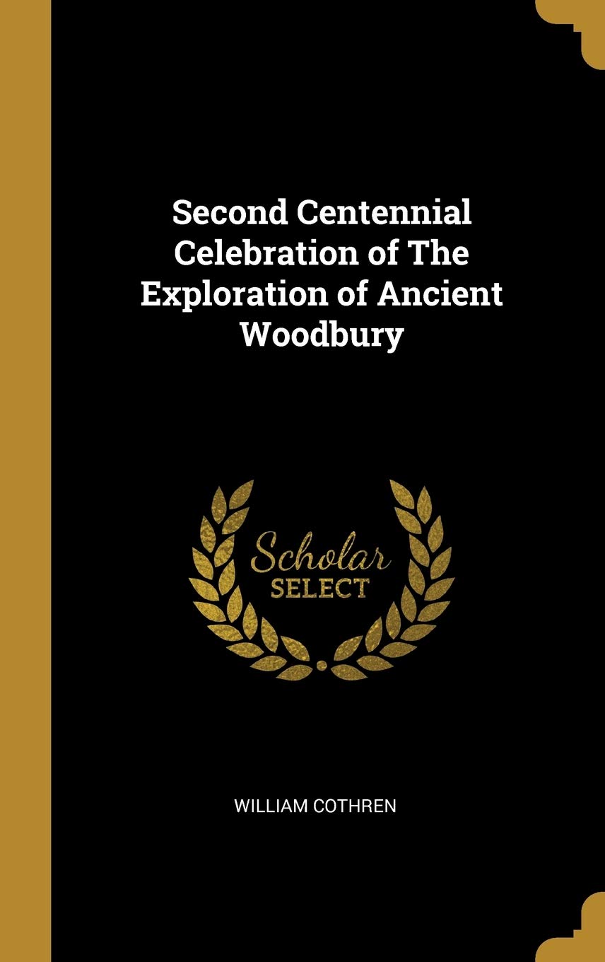 Second Centennial Celebration of The Exploration of Ancient Woodbury Memories