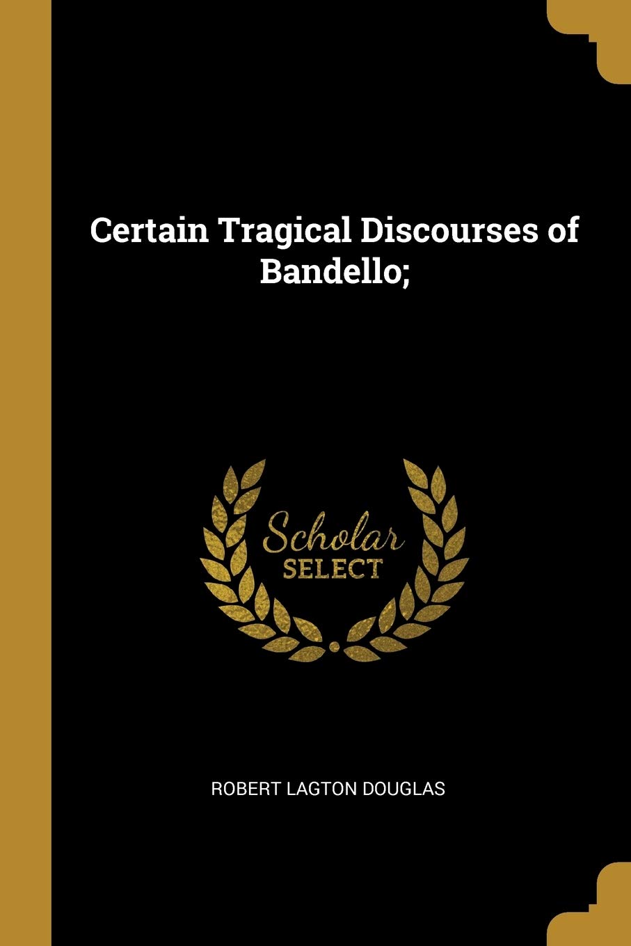 Certain Tragical Discourses of Bandello; Politics & History