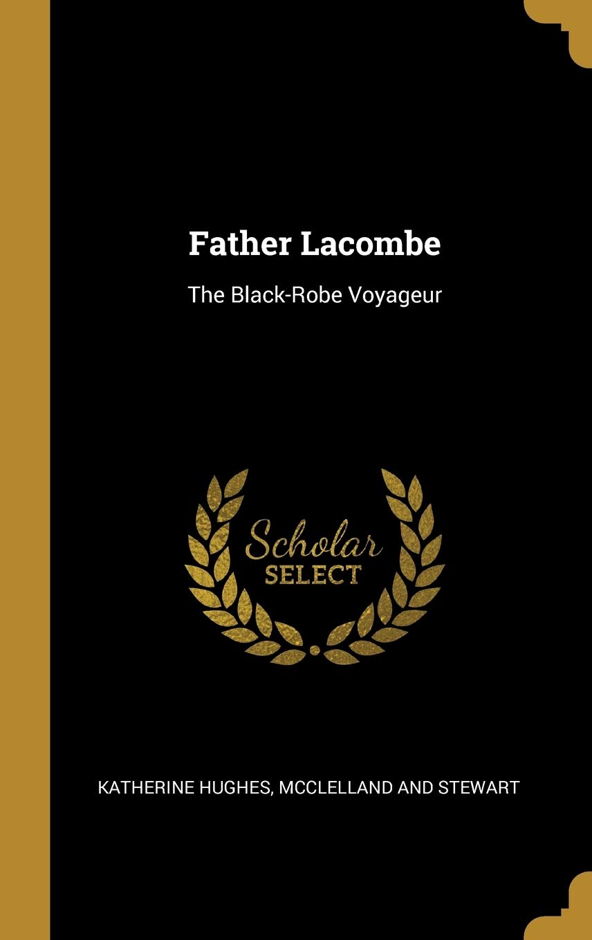 Father Lacombe: The Black-Robe Voyageur book