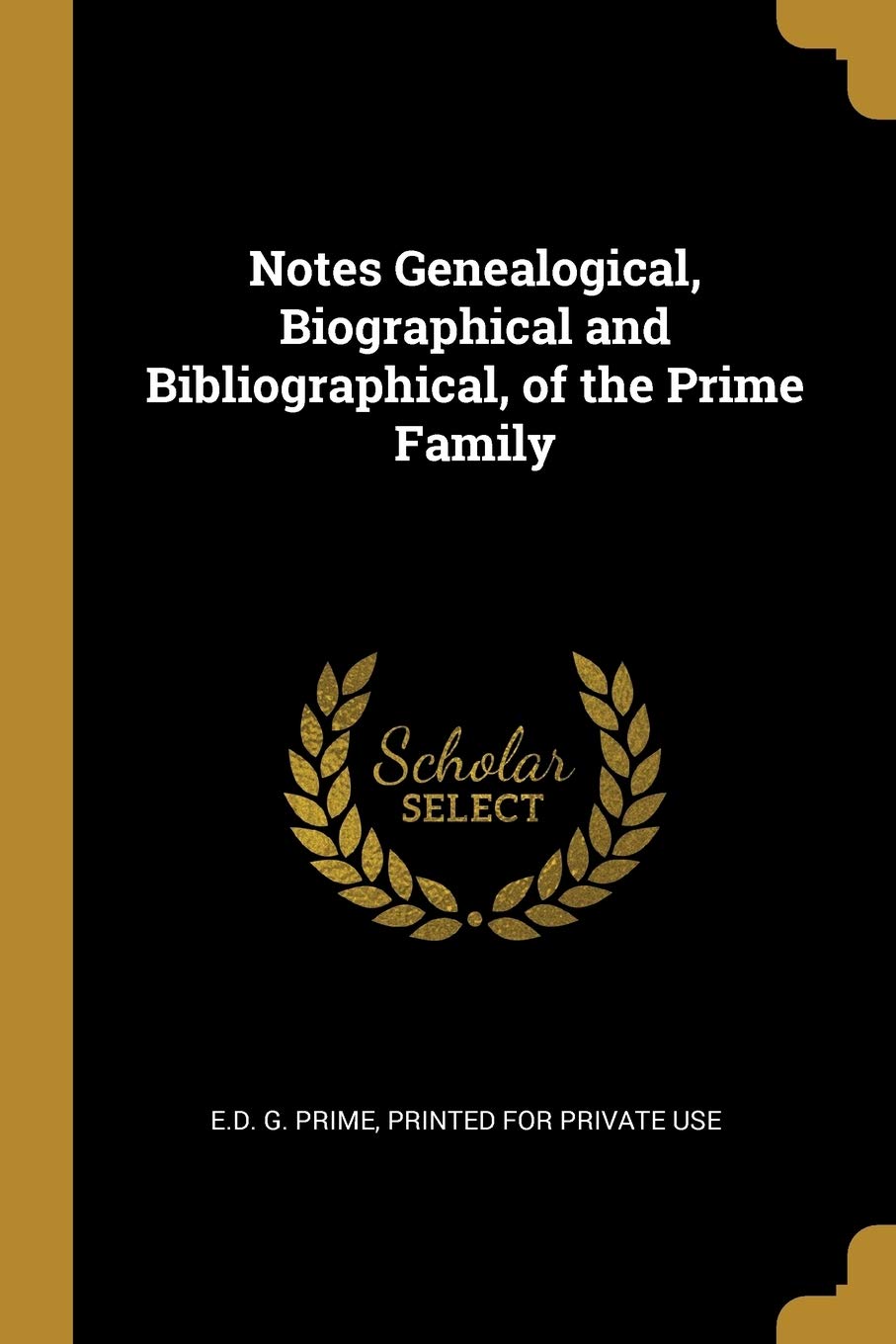 Notes Genealogical, Biographical and Bibliographical, of the Prime Family Memories