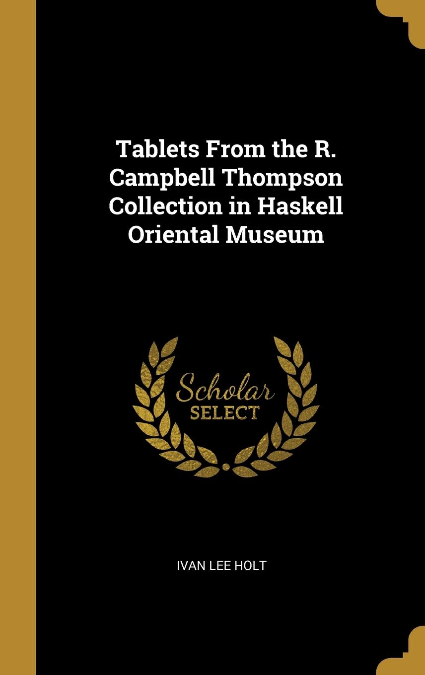 Tablets From the R. Campbell Thompson Collection in Haskell Oriental Museum Politics & History