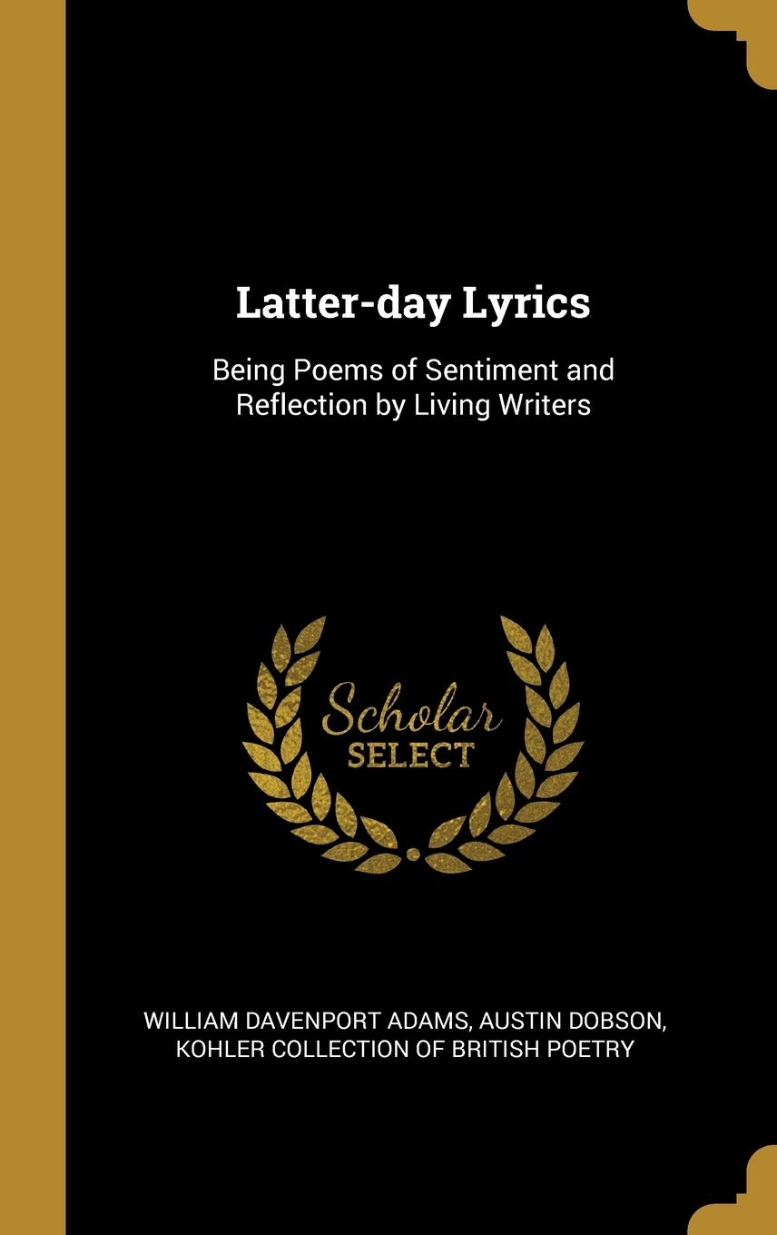 Latter-day Lyrics: Being Poems of Sentiment and Reflection by Living Writers Contemporary literature