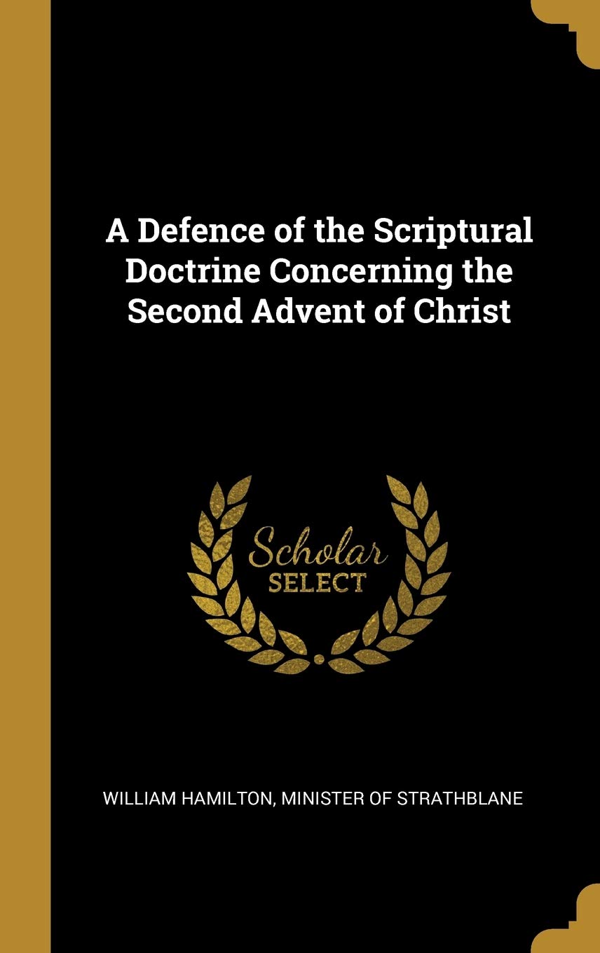 A Defence of the Scriptural Doctrine Concerning the Second Advent of Christ Film, Art & Culture