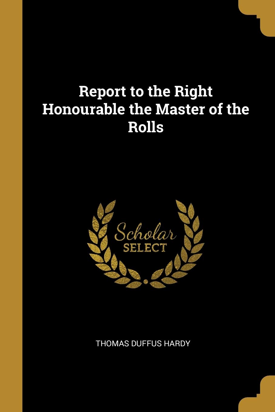 Report to the Right Honourable the Master of the Rolls Memories
