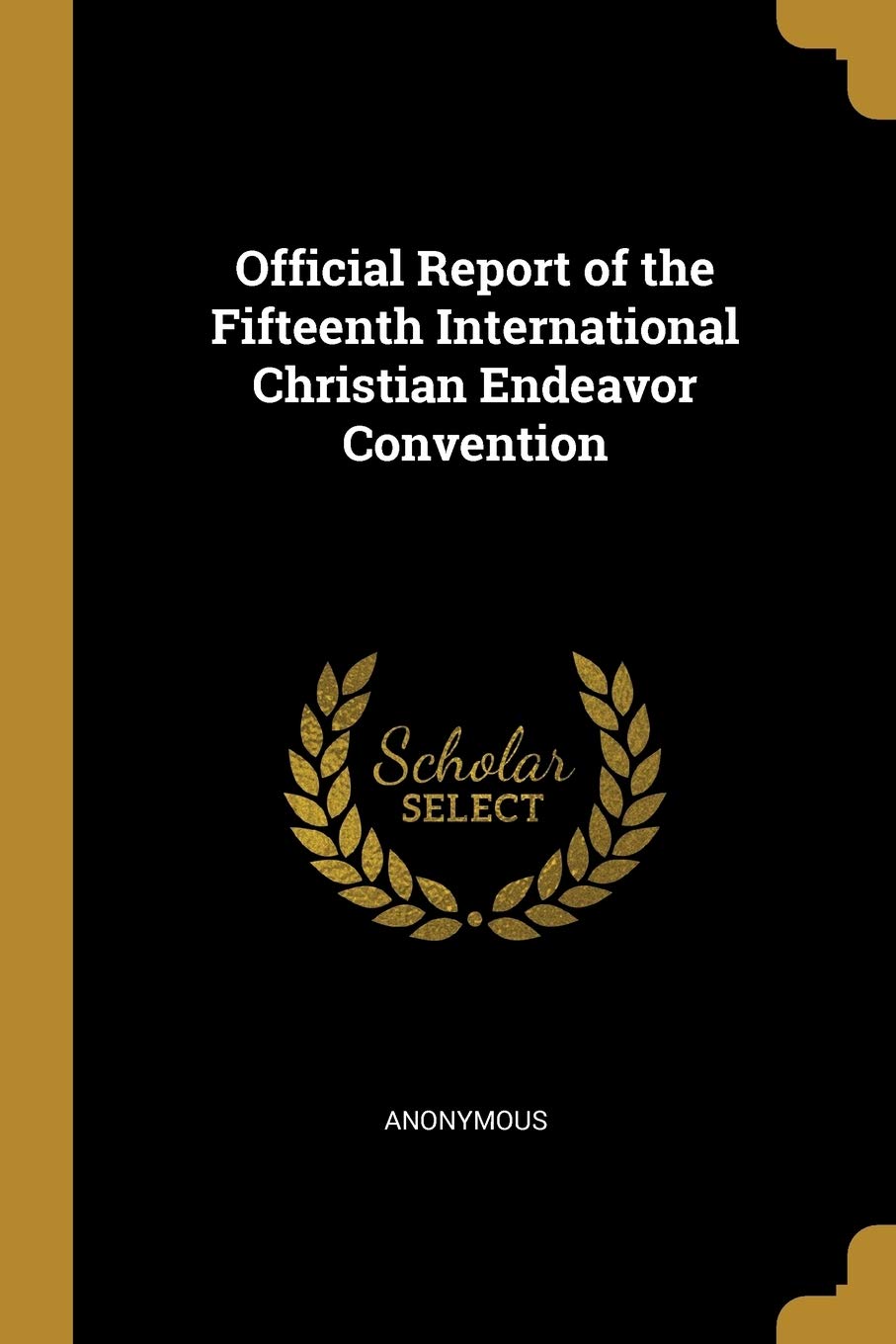 Official Report of the Fifteenth International Christian Endeavor Convention Politics & History