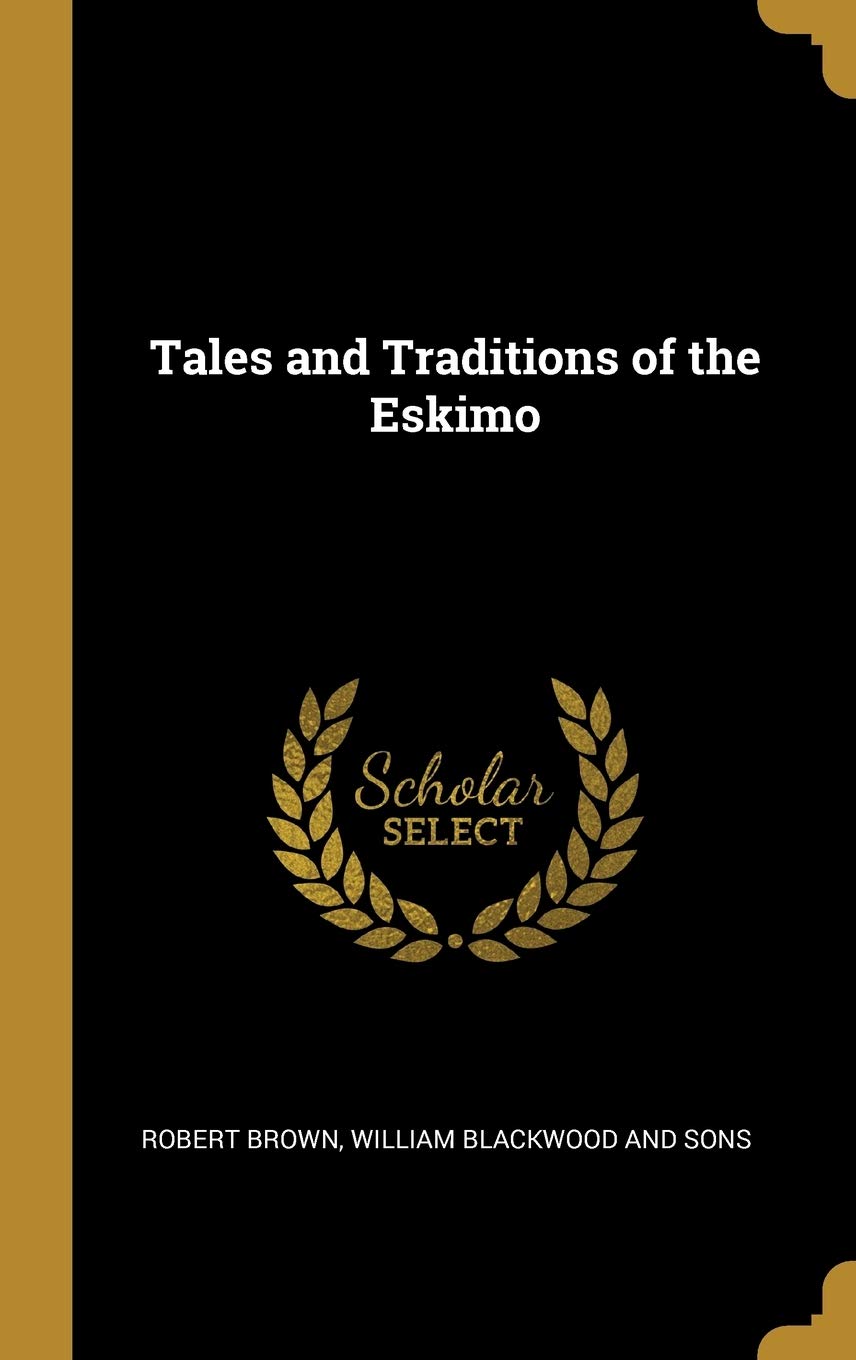 Tales and Traditions of the Eskimo Politics & History