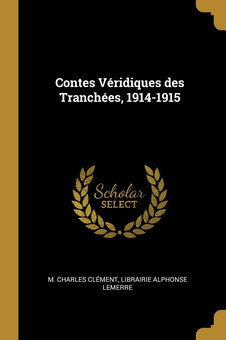 Contes Véridiques des Tranchées, 1914-1915 Politics & History