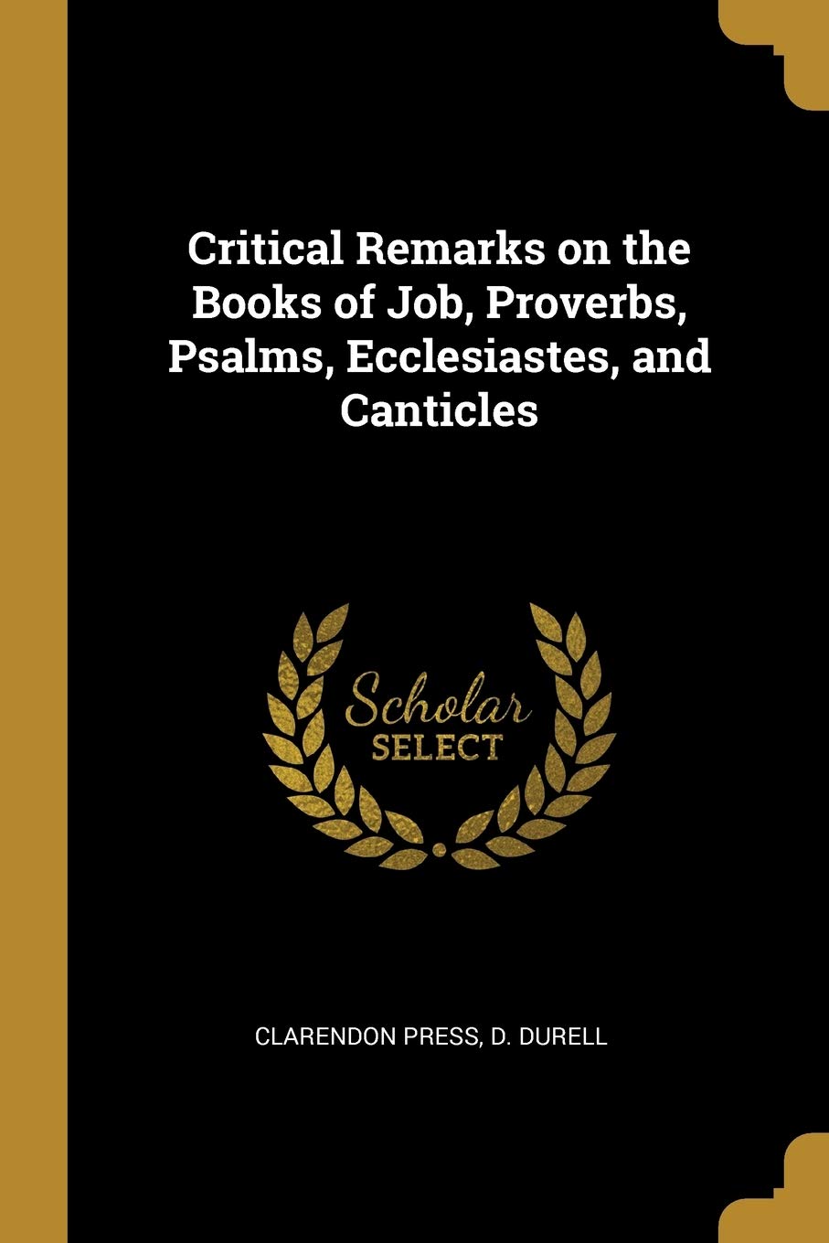 Critical Remarks on the Books of Job, Proverbs, Psalms, Ecclesiastes, and Canticles Politics & History