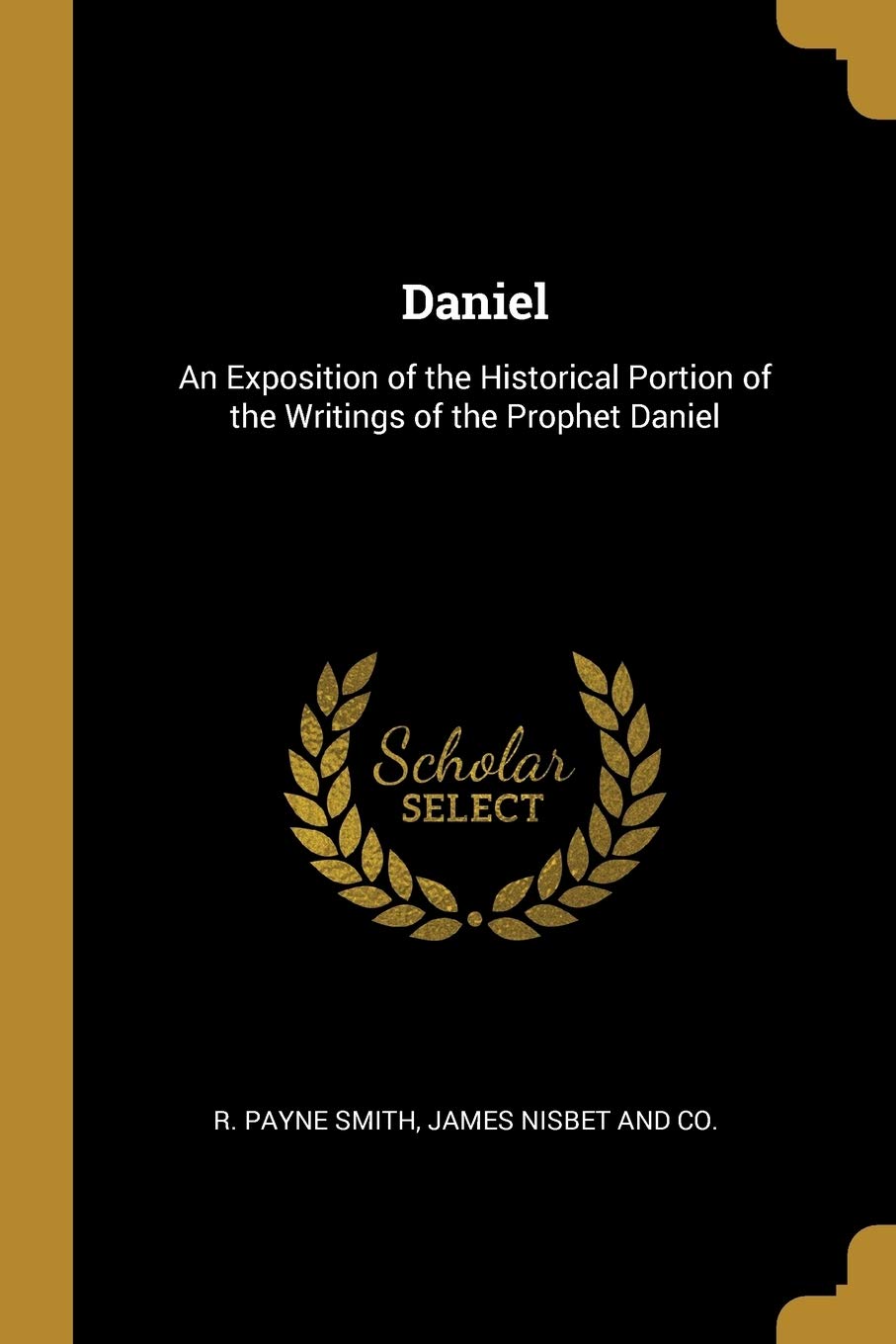 Daniel: An Exposition of the Historical Portion of the Writings of the Prophet Daniel Social Sciences