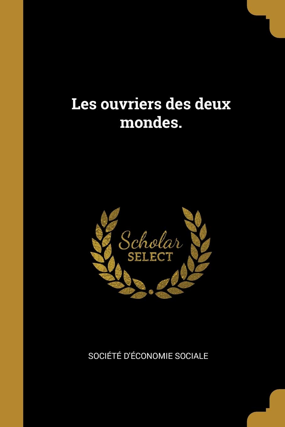 Les Ouvriers Des Deux Mondes. Politics & History