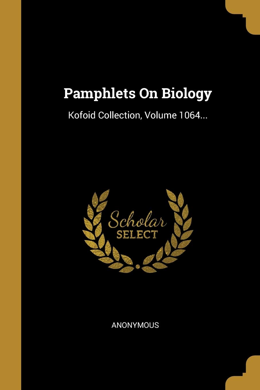 Pamphlets on Biology: Kofoid Collection, Volume 1064... Politics & History