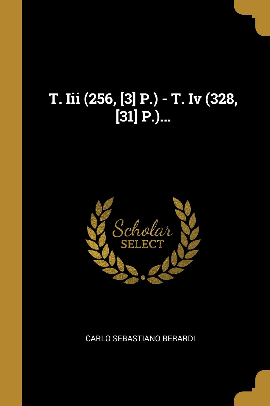 T. III (256, P.) - T. IV (328, P.)... Politics & History