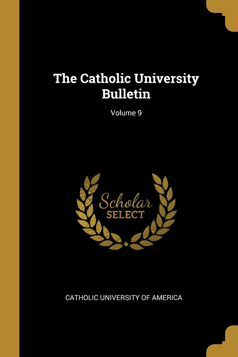 The Catholic University Bulletin; Volume 9 Learning & Reference