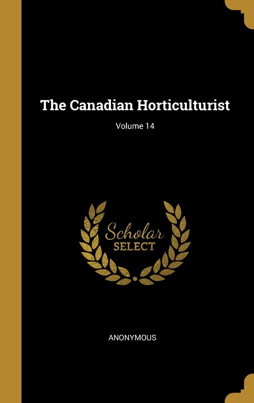 The Canadian Horticulturist; Volume 14 Politics & History