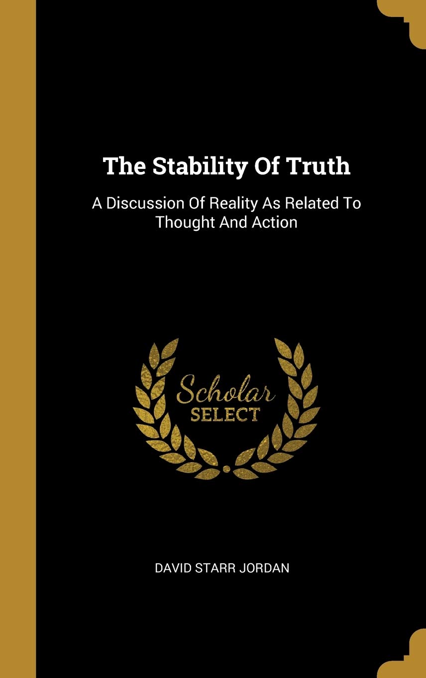 The Stability Of Truth: A Discussion Of Reality As Related To Thought And Action Contemporary literature