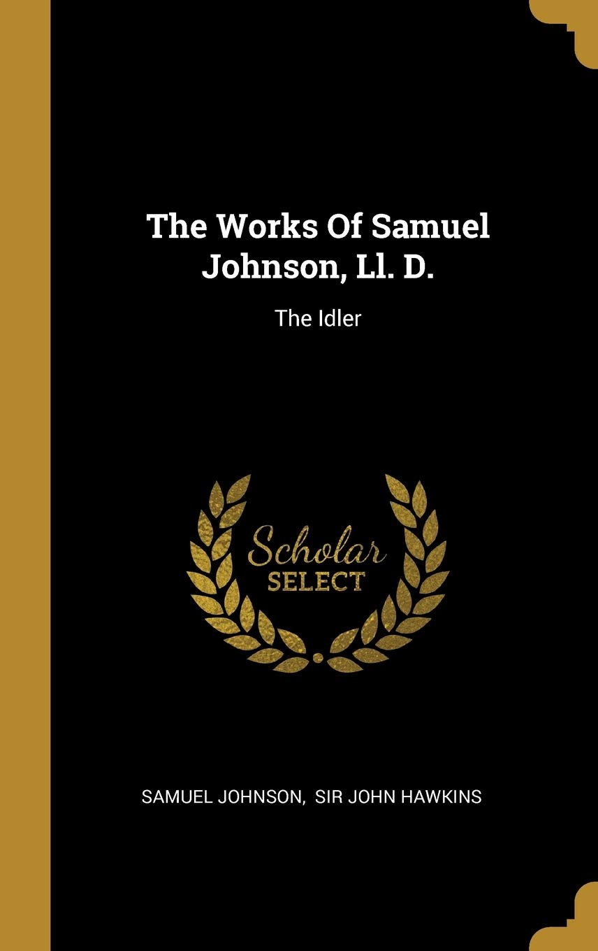 The Works Of Samuel Johnson, Ll. D.: The Idler Contemporary literature
