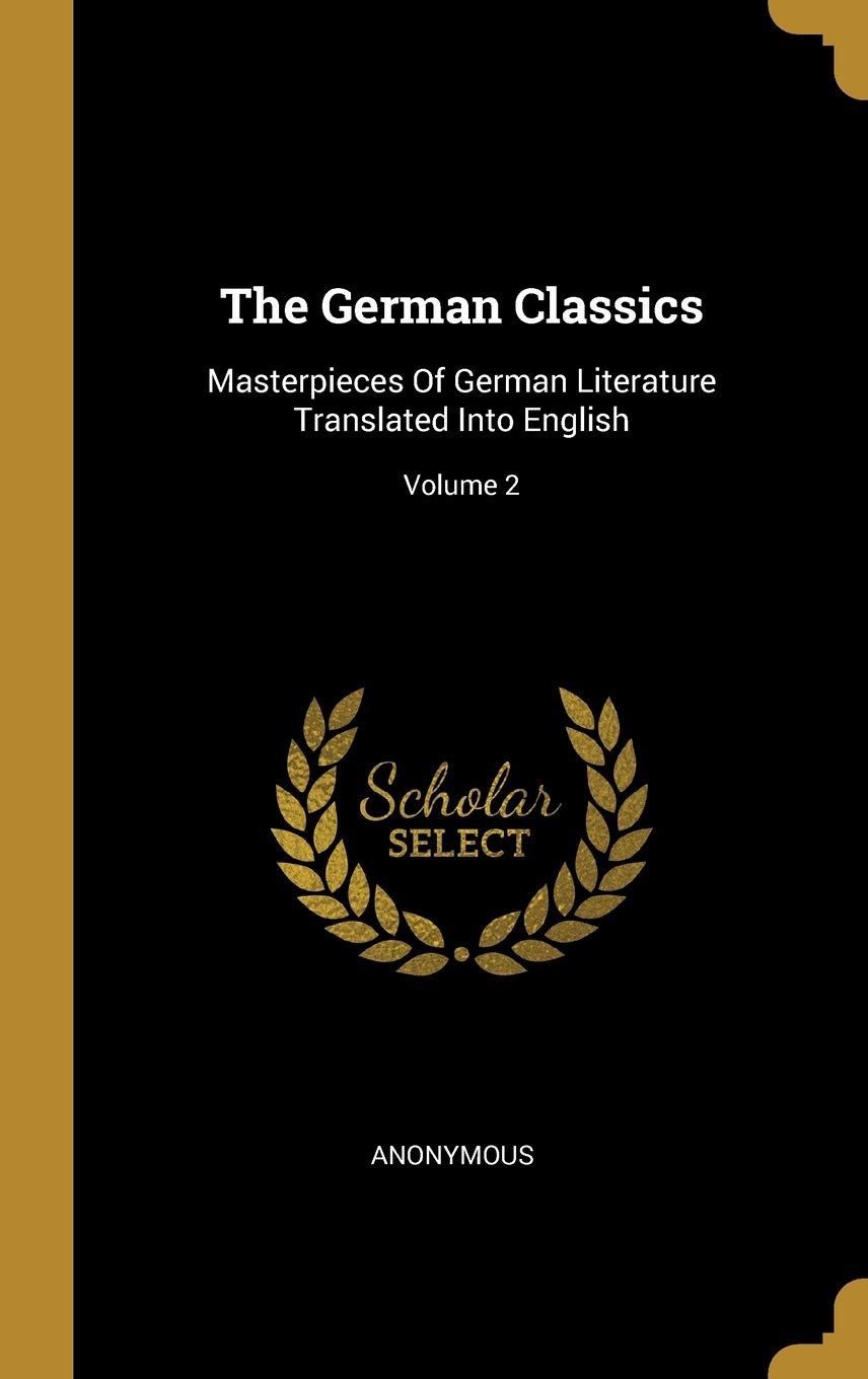 The German Classics: Masterpieces Of German Literature Translated Into English; Volume 2 book
