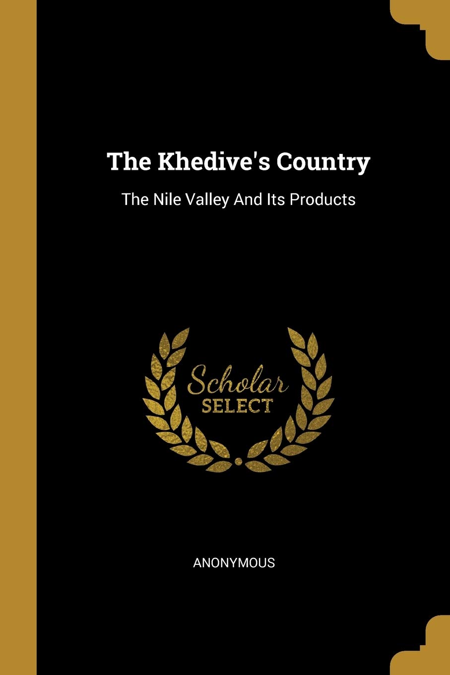 The Khedive's Country: The Nile Valley And Its Products book