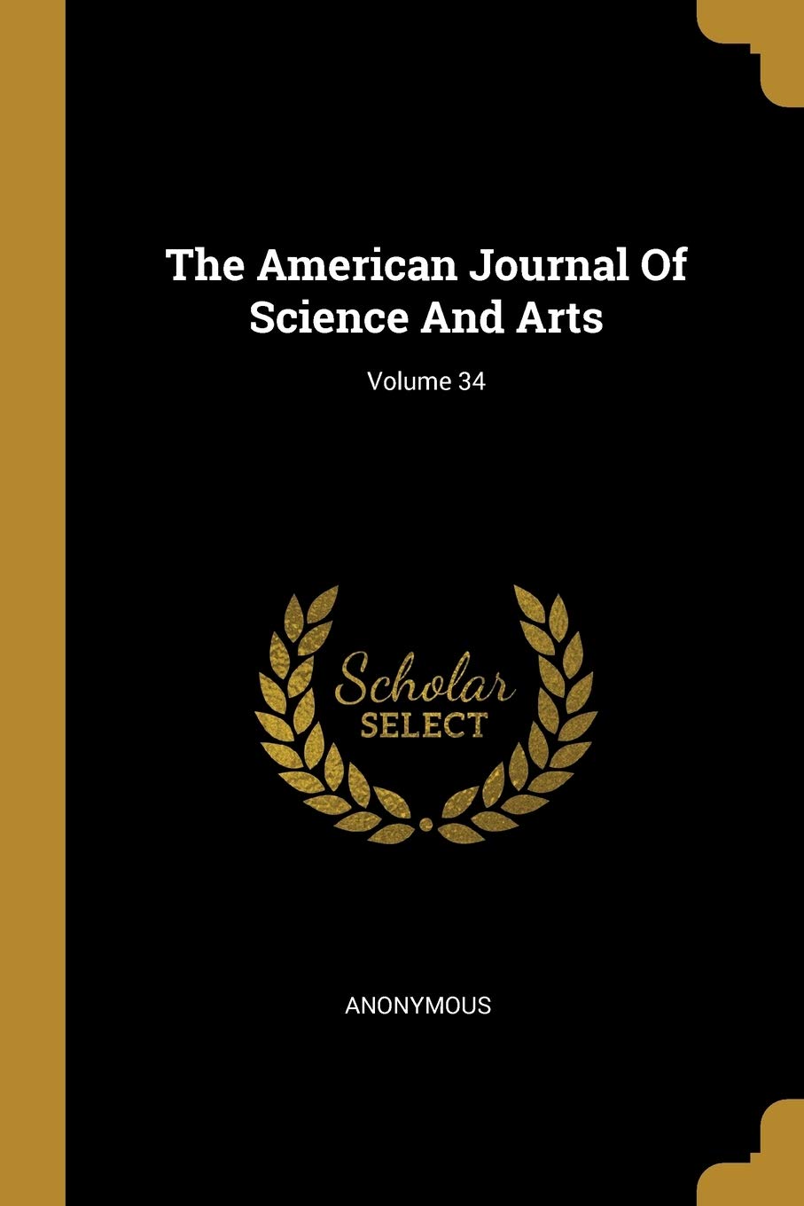 The American Journal Of Science And Arts; Volume 34 book