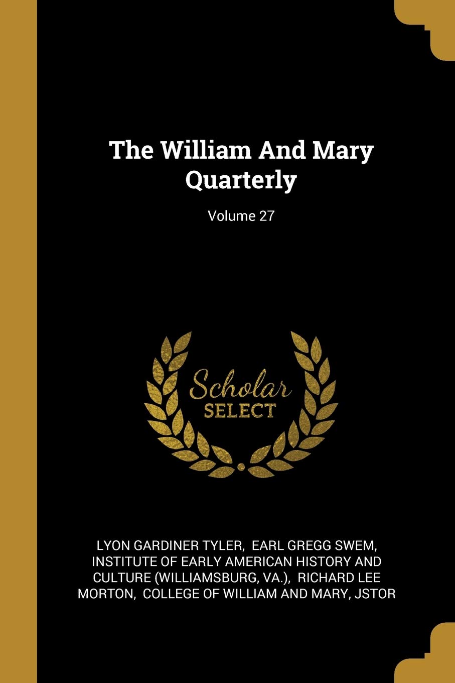 The William And Mary Quarterly; Volume 27 Politics & History