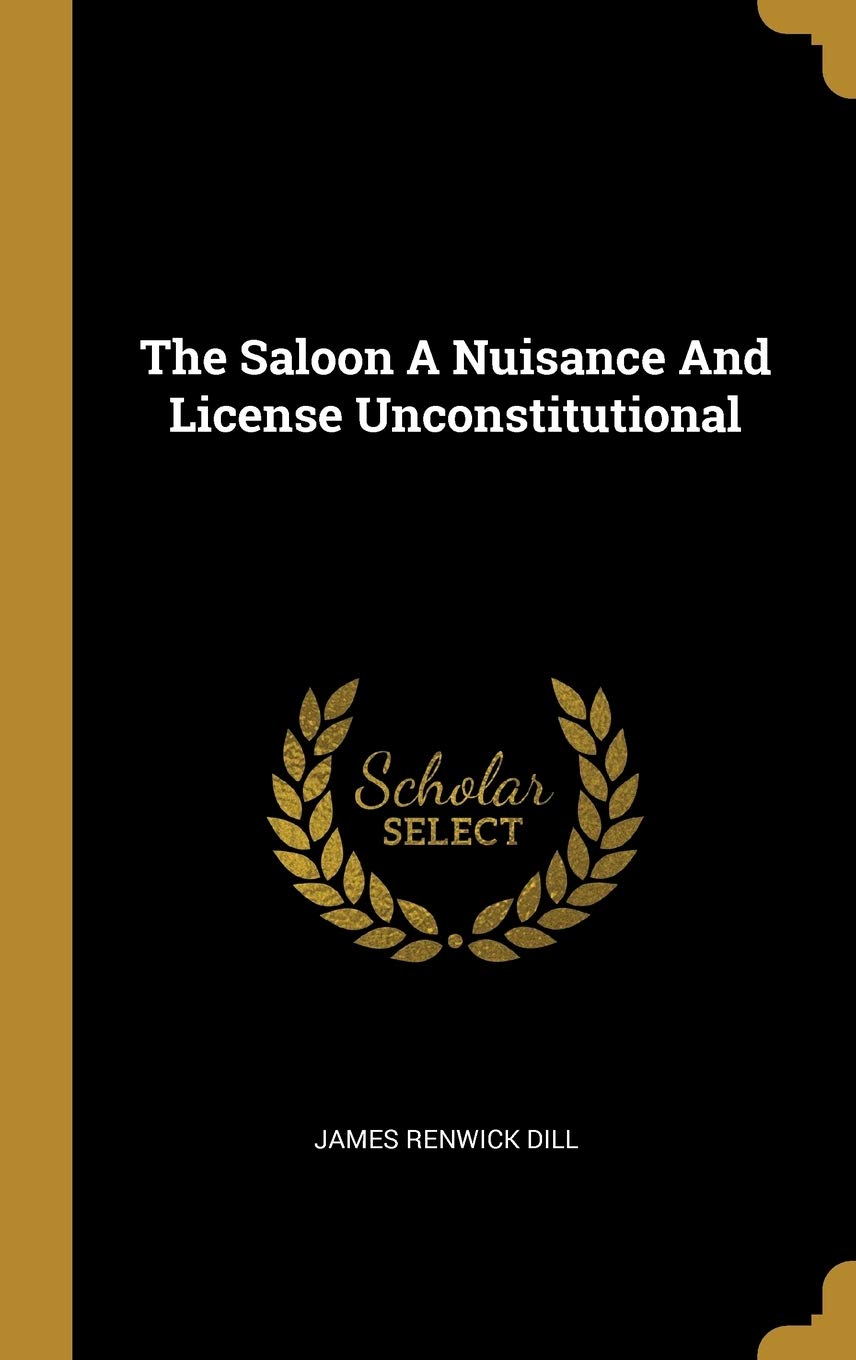 The Saloon A Nuisance And License Unconstitutional Social Sciences
