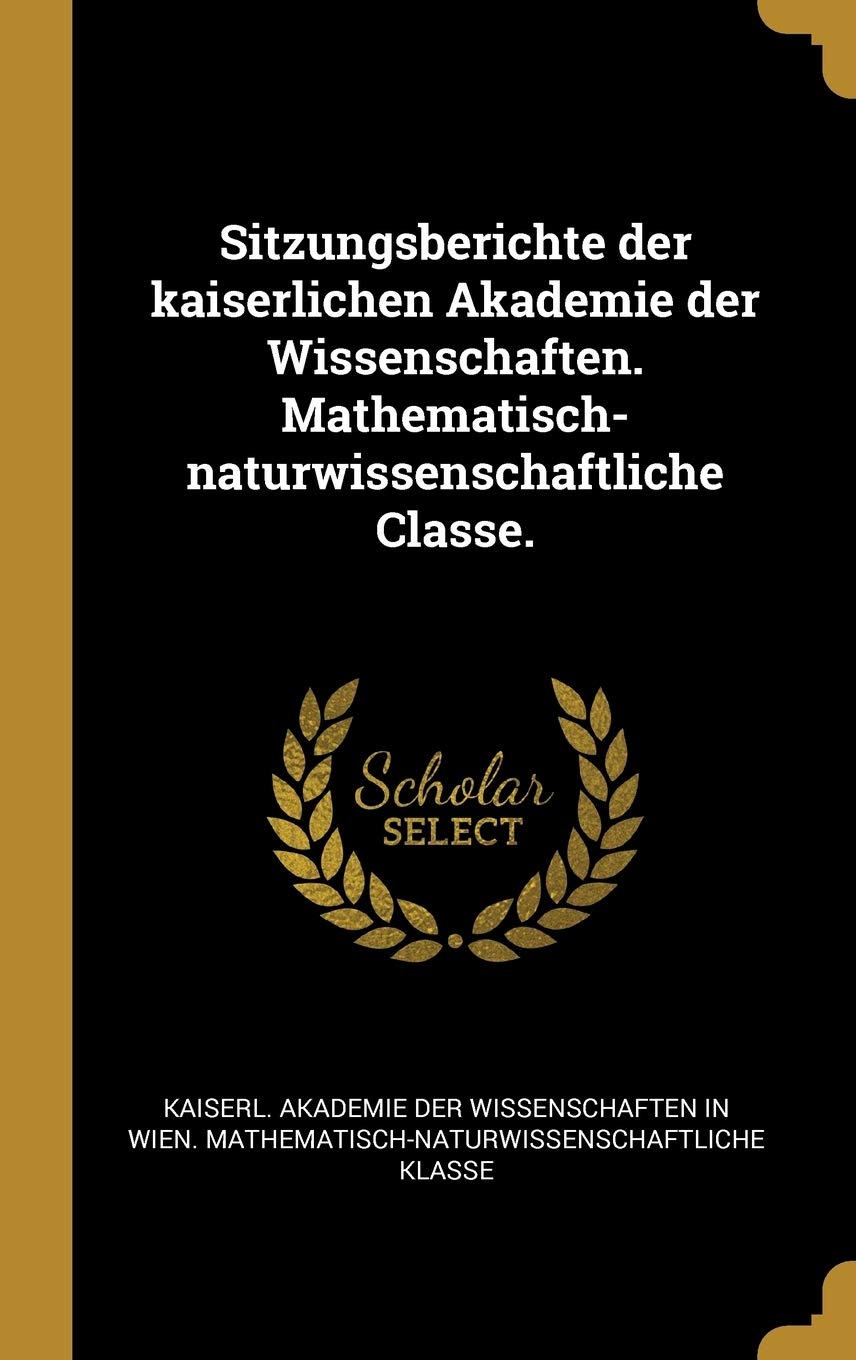 Sitzungsberichte der kaiserlichen Akademie der Wissenschaften. Mathematisch-naturwissenschaftliche Classe. Medicine