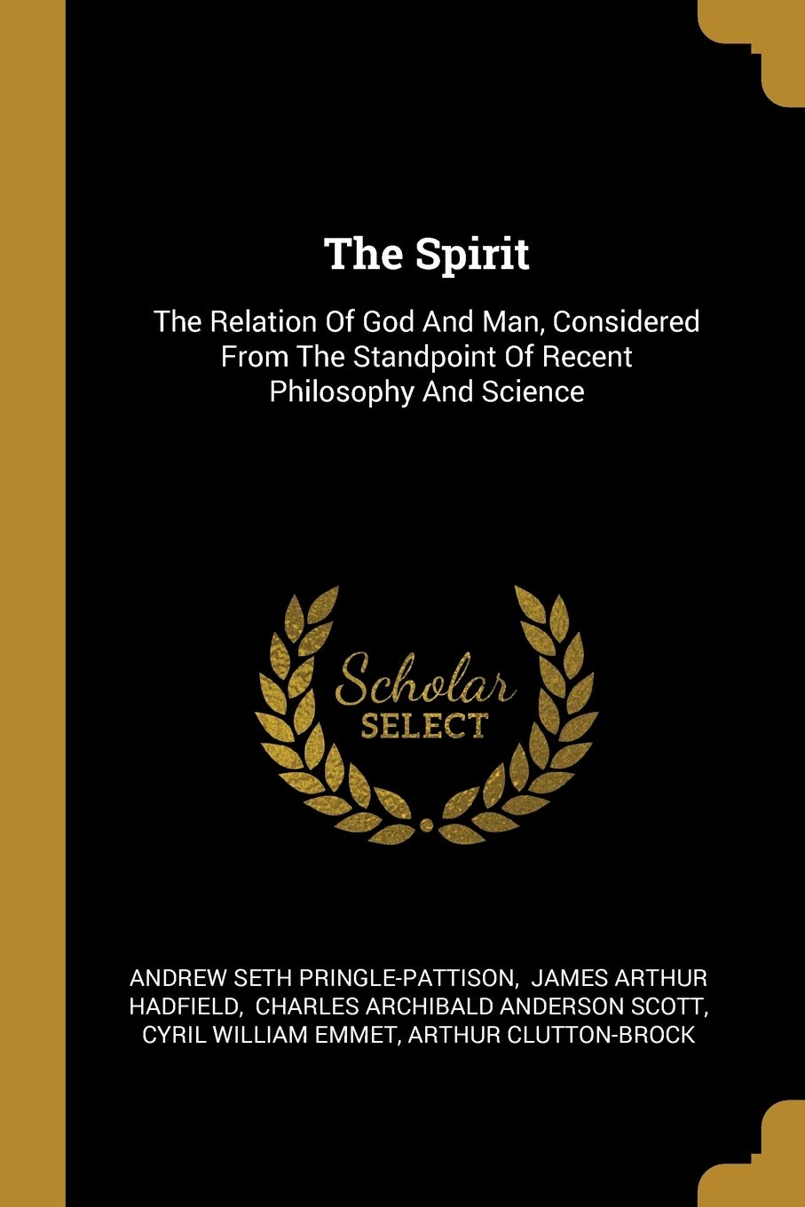 The Spirit: The Relation Of God And Man, Considered From The Standpoint Of Recent Philosophy And Science Social Sciences