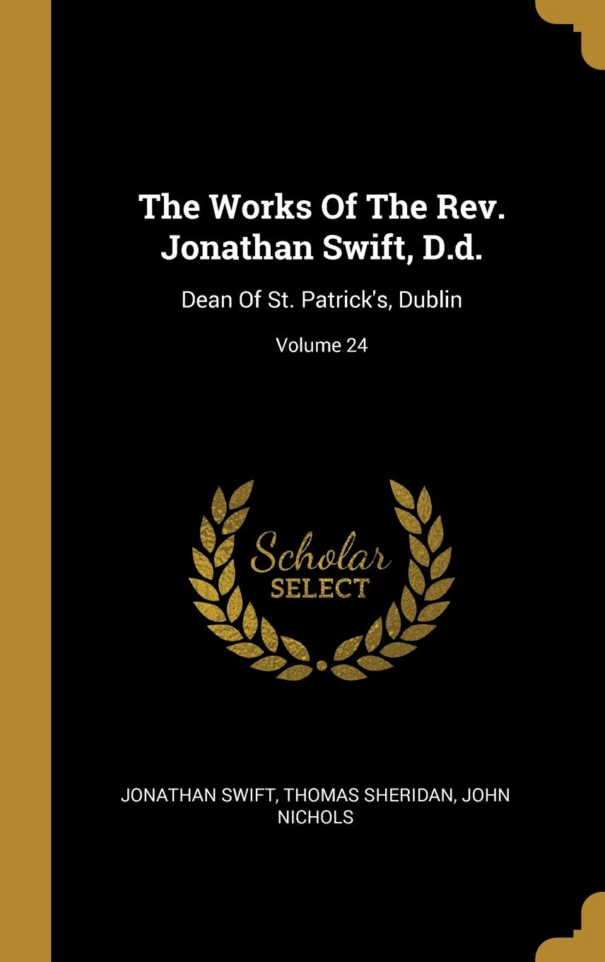 The Works Of The Rev. Jonathan Swift, D.d.: Dean Of St. Patrick's, Dublin; Volume 24 Drama