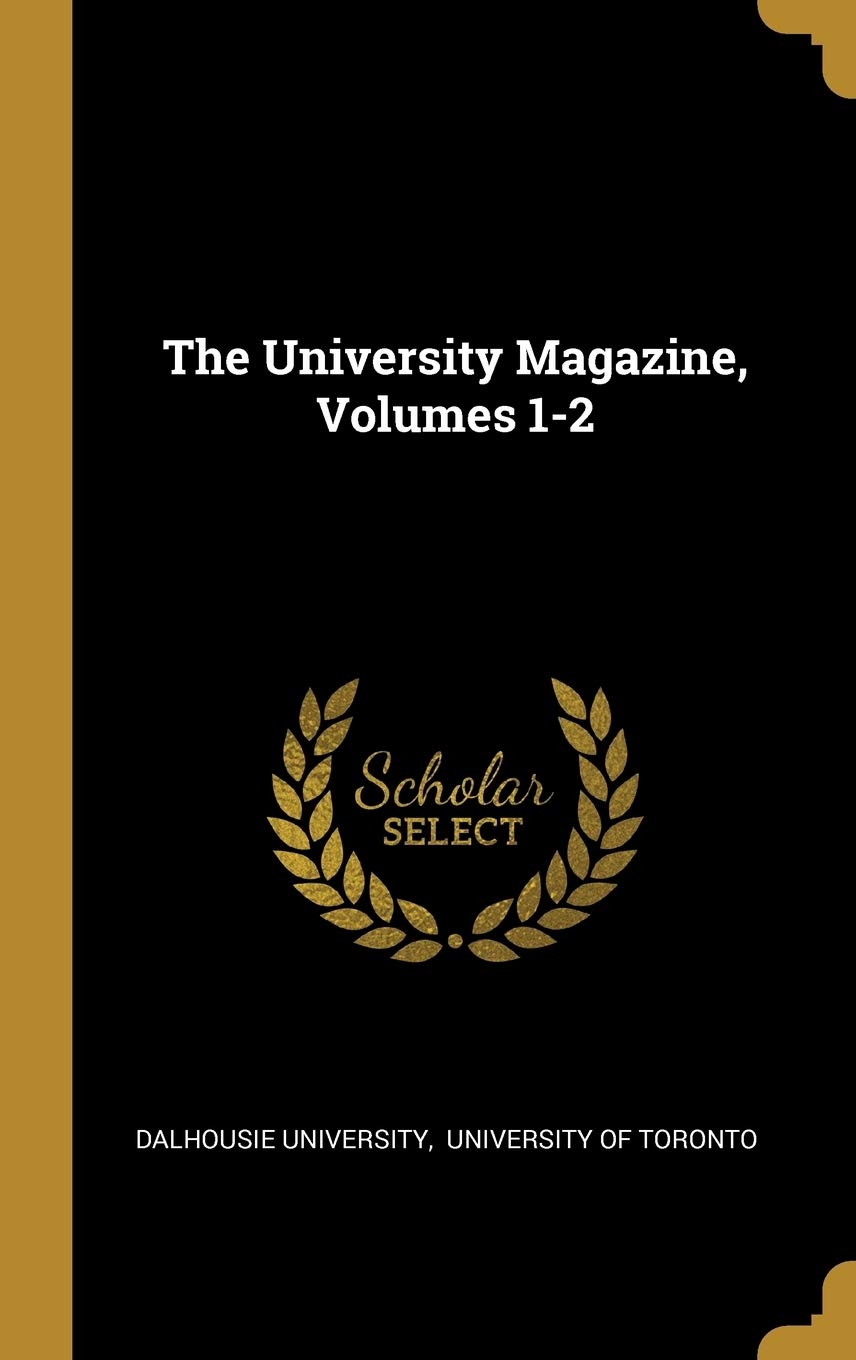 The University Magazine, Volumes 1-2 Politics & History
