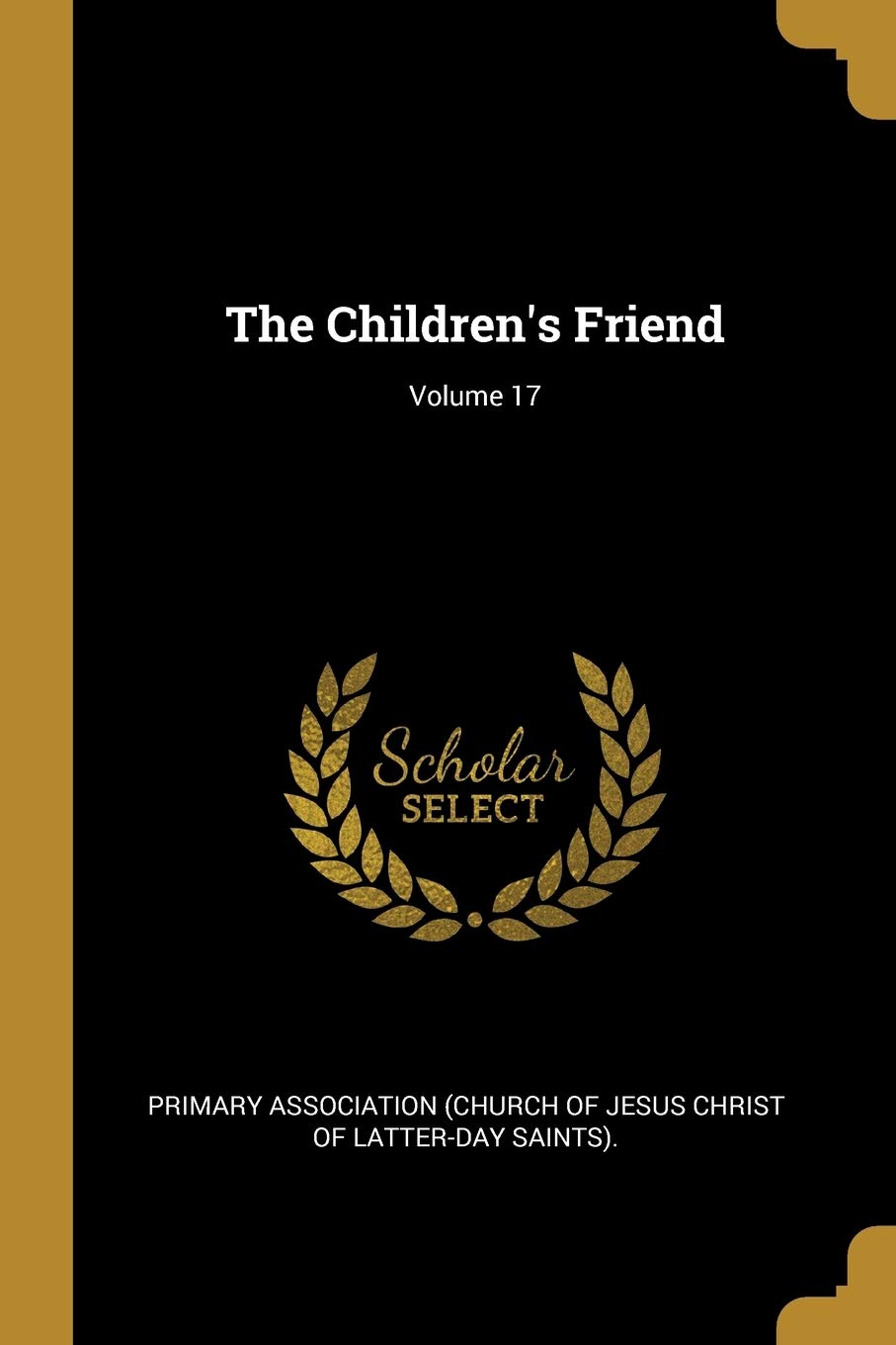 The Children's Friend; Volume 17 Politics & History
