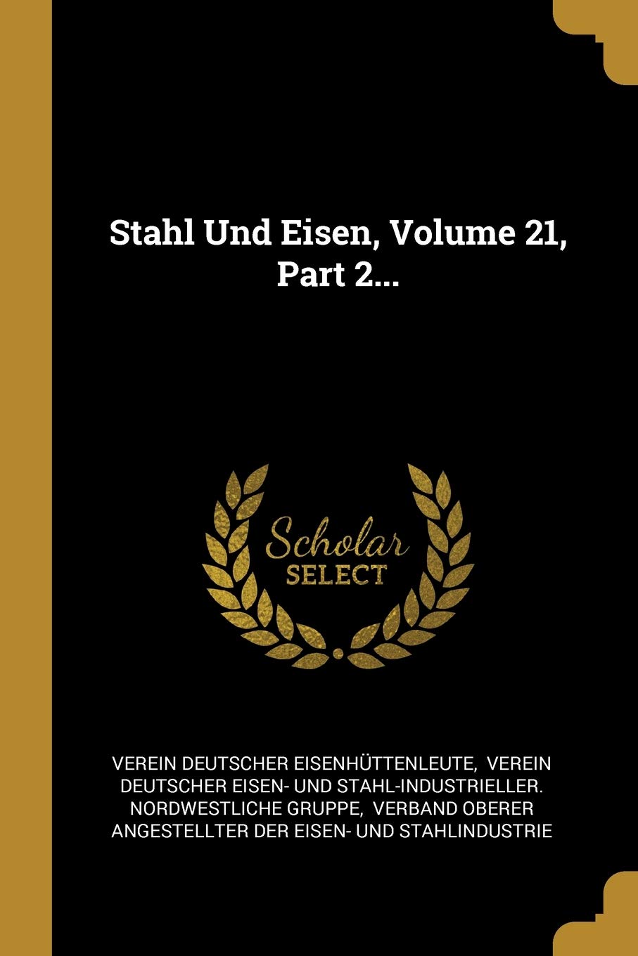 Stahl Und Eisen, Volume 21, Part 2... Politics & History