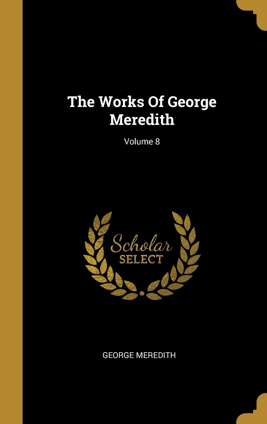 The Works of George Meredith; Volume 8 Memories