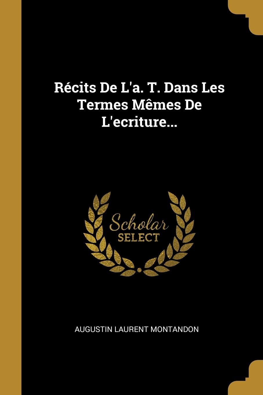 Récits De L'a. T. Dans Les Termes Mêmes De L'ecriture... book