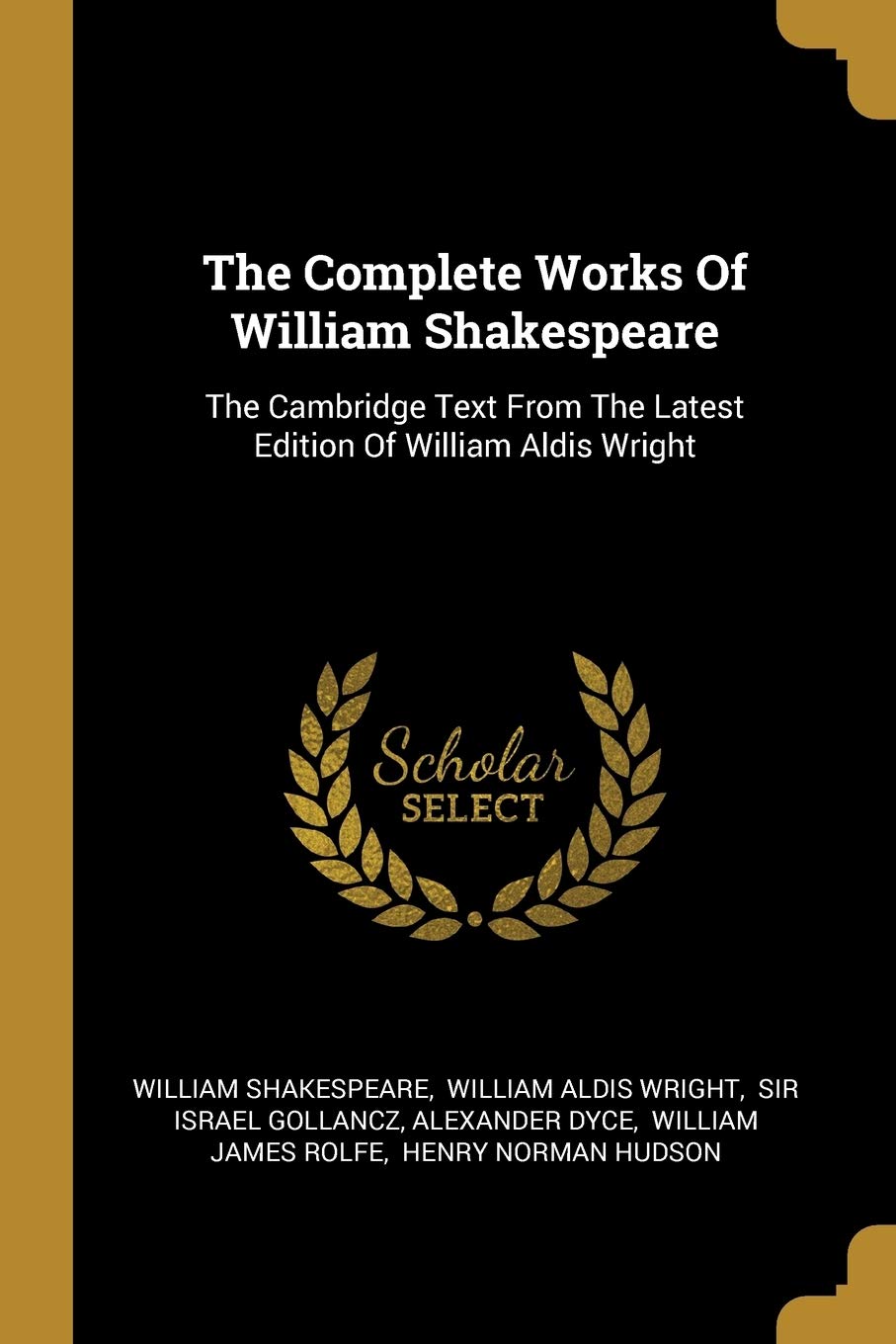 The Complete Works Of William Shakespeare: The Cambridge Text From The Latest Edition Of William Aldis Wright book