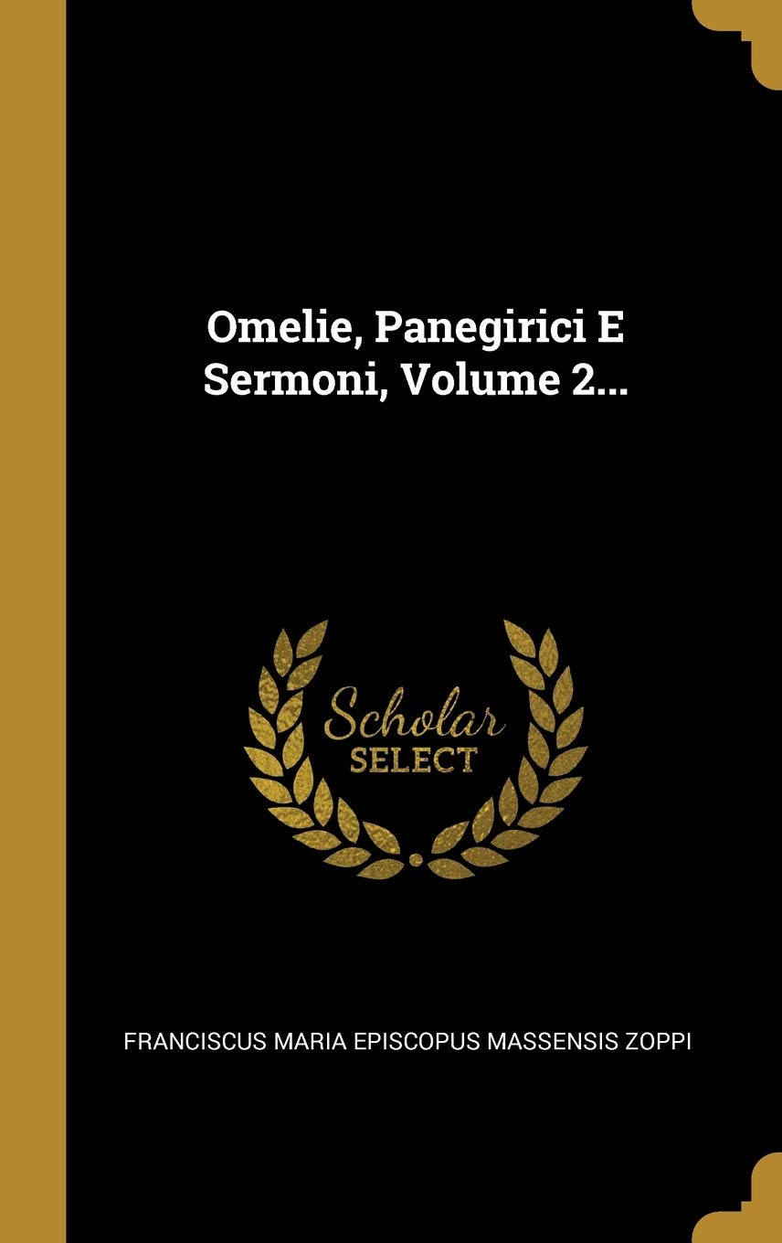 Omelie, Panegirici E Sermoni, Volume 2... book