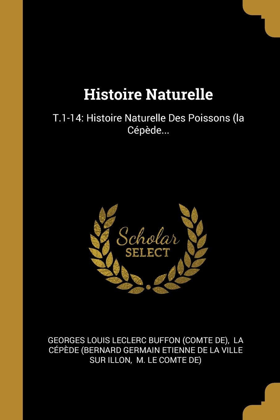 Histoire Naturelle: T.1-14: Histoire Naturelle Des Poissons (la Cépède... book