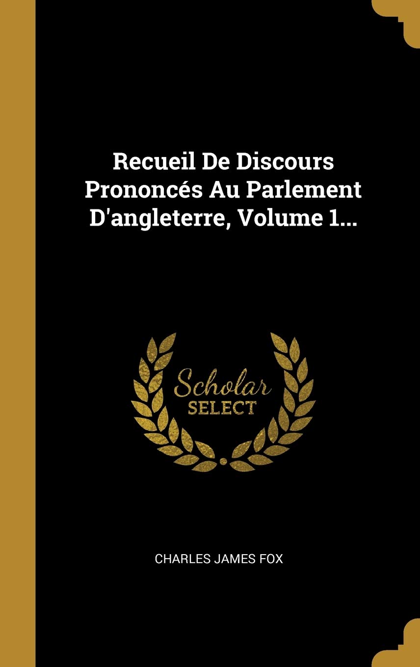 Recueil De Discours Prononcés Au Parlement D'angleterre, Volume 1... book