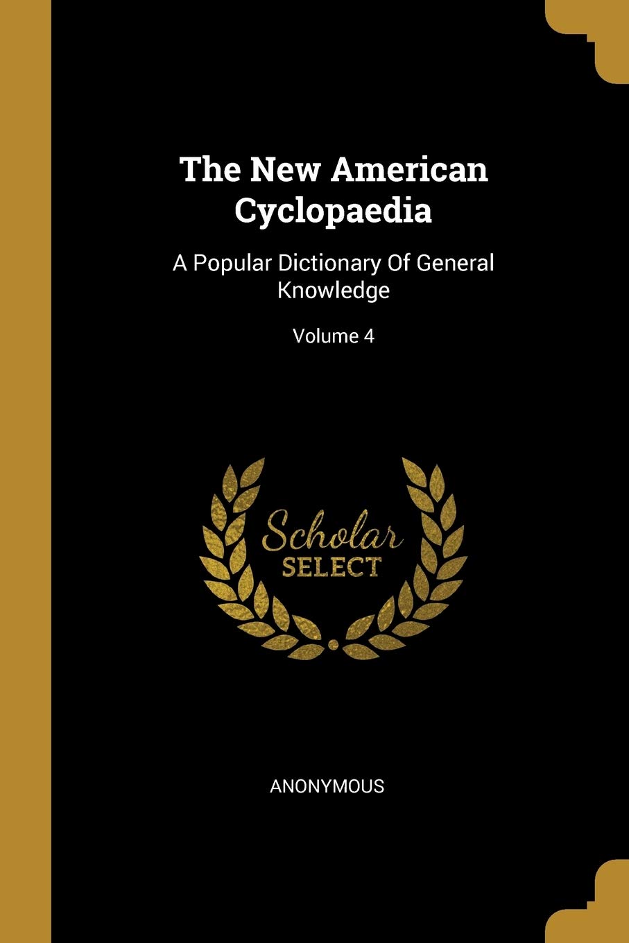 The New American Cyclopaedia: A Popular Dictionary Of General Knowledge; Volume 4 Politics & History