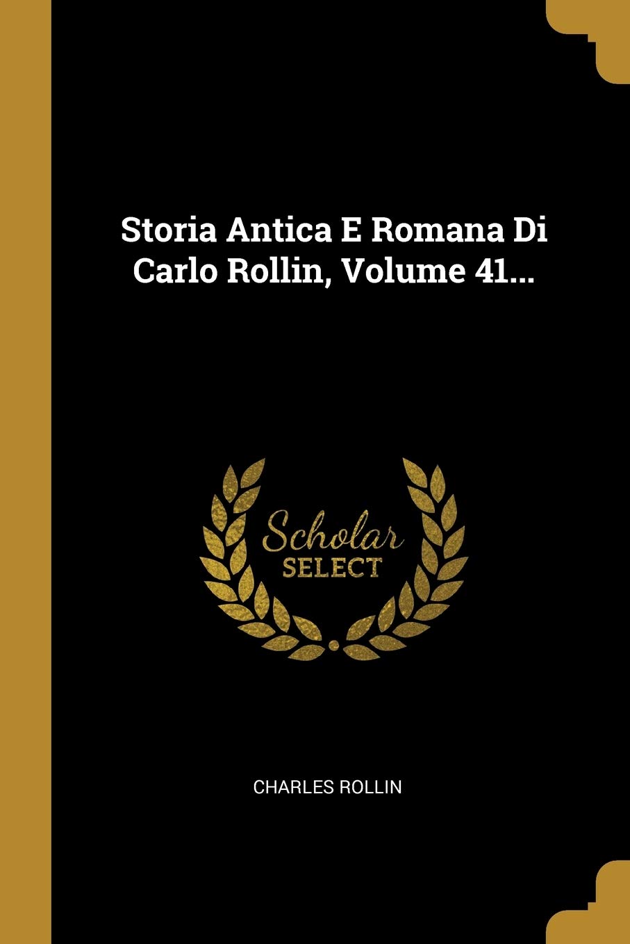 Storia Antica E Romana Di Carlo Rollin, Volume 41... Politics & History