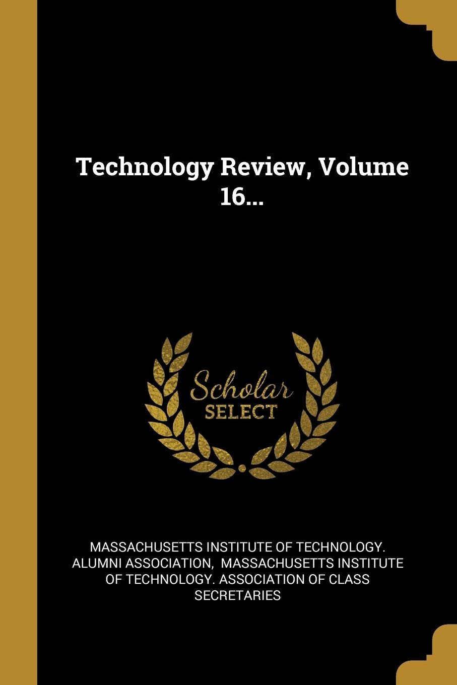 Technology Review, Volume 16... Politics & History