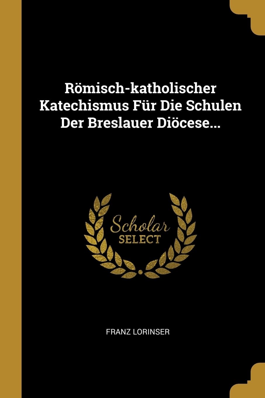 Römisch-katholischer Katechismus Für Die Schulen Der Breslauer Diöcese... Politics & History