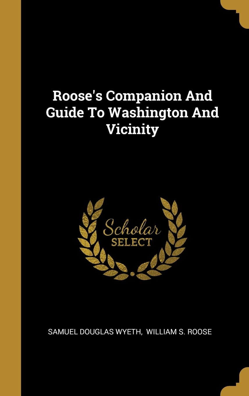 Roose's Companion And Guide To Washington And Vicinity Politics & History