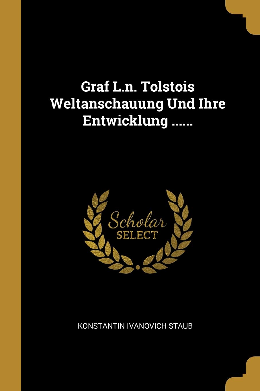 Graf L.n. Tolstois Weltanschauung Und Ihre Entwicklung ...... book