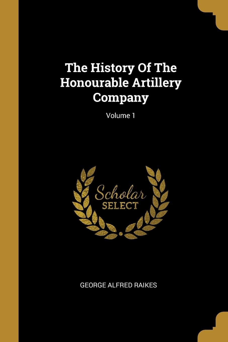 The History Of The Honourable Artillery Company; Volume 1 book