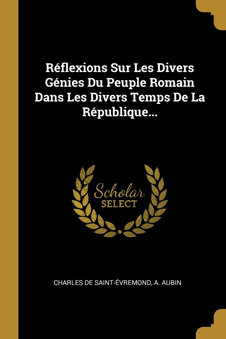 Réflexions Sur Les Divers Génies Du Peuple Romain Dans Les Divers Temps De La République... Social Sciences