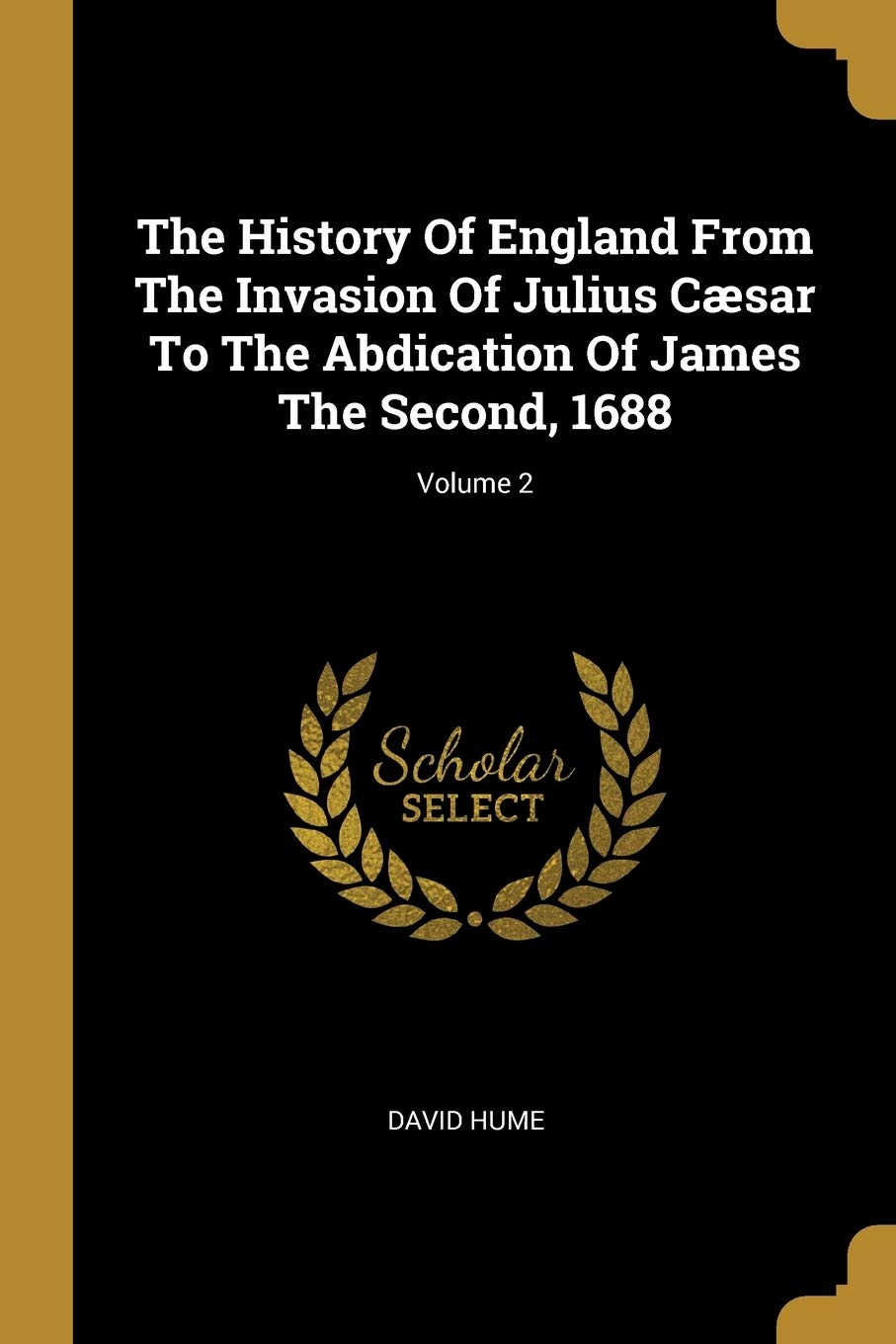 The History Of England From The Invasion Of Julius Cæsar To The Abdication Of James The Second, 1688; Volume 2 book