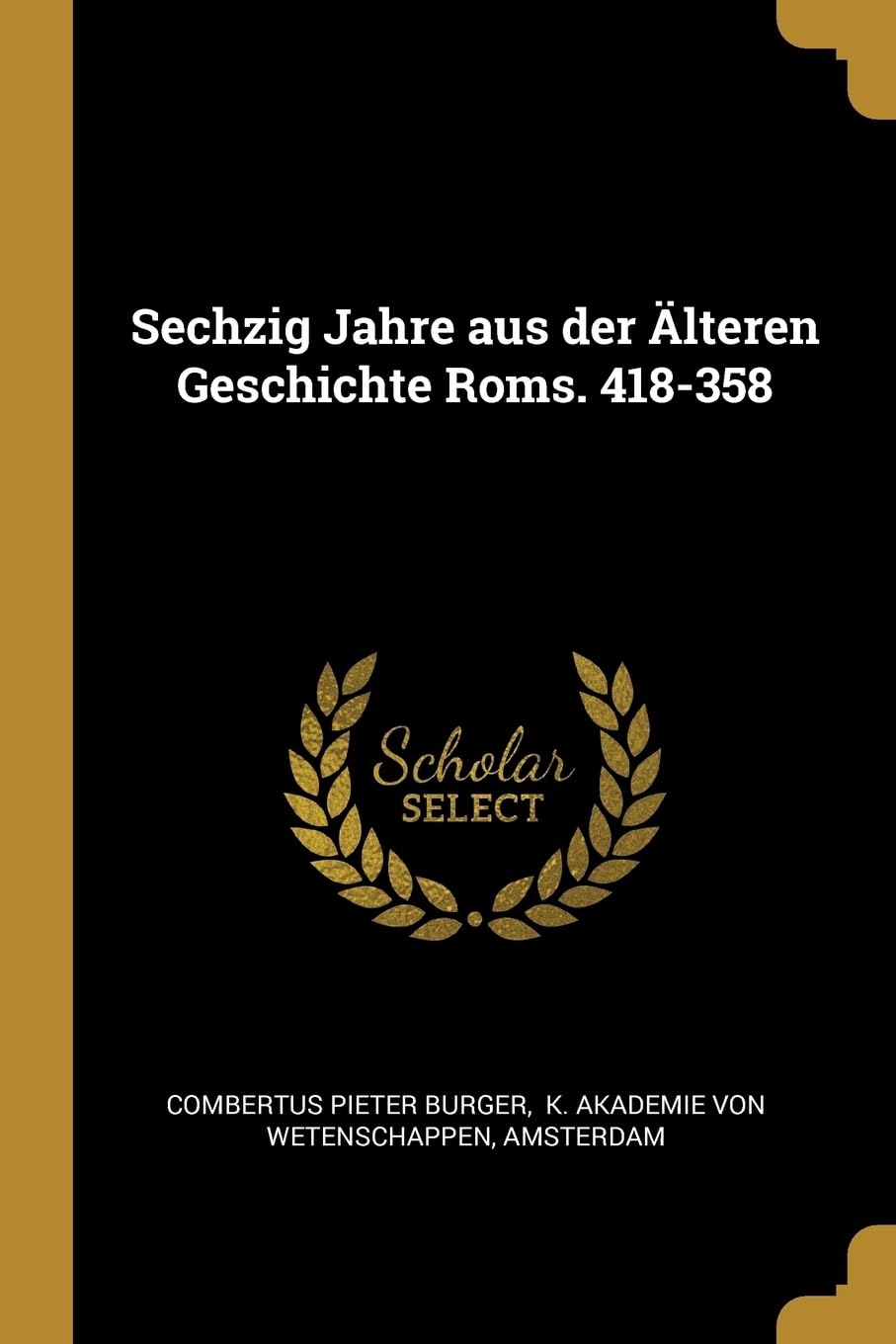 Sechzig Jahre aus der Älteren Geschichte Roms. 418-358 Politics & History