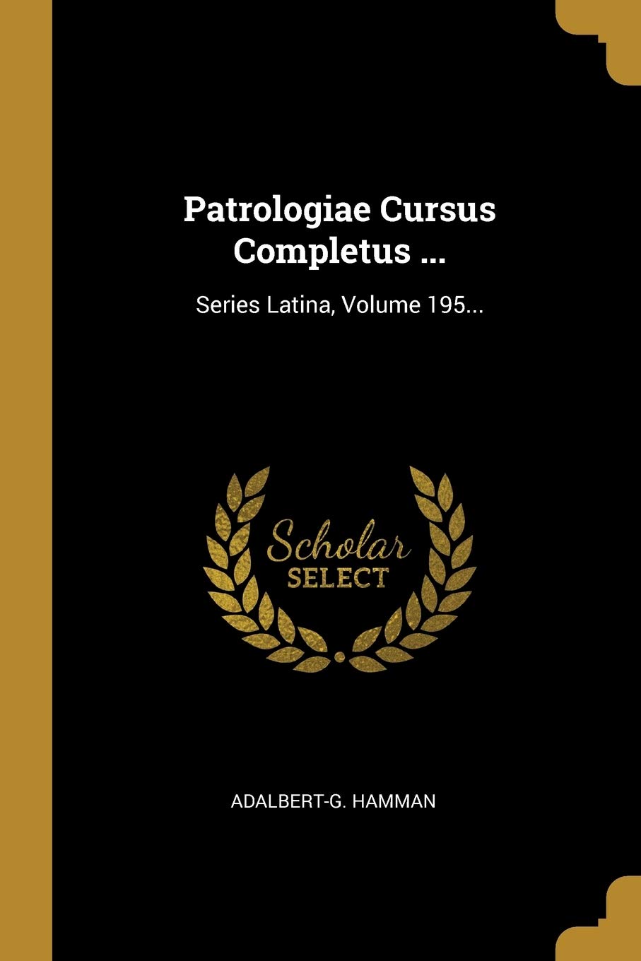Patrologiae Cursus Completus ...: Series Latina, Volume 195... book